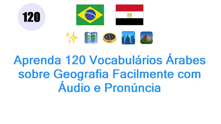 Aprenda 120 Vocabulários Árabes sobre Geografia Facilmente com Áudio e Pronúncia